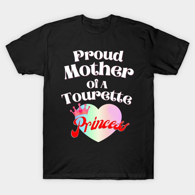 Tourette Princess Proud Mother T-Shirt by chiinta